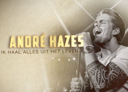 André Hazes: Ik haal alles uit het leven
